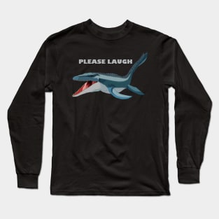 Please Laugh Mosasaurus Long Sleeve T-Shirt